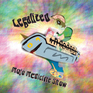 Legalized by the Mojo Medicine Show